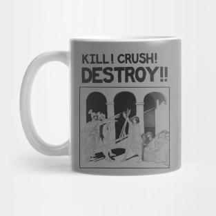 Kill! Crush! Destroy! Mug